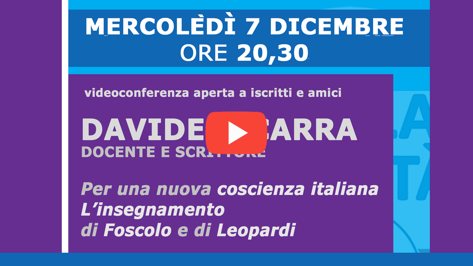 Registrazione della videoconferenza di Davide Ficarra “Per una nuova coscienza italiana: l’insegnamento di Foscolo e Leopardi” (mercoledì 7 dicembre 2022)