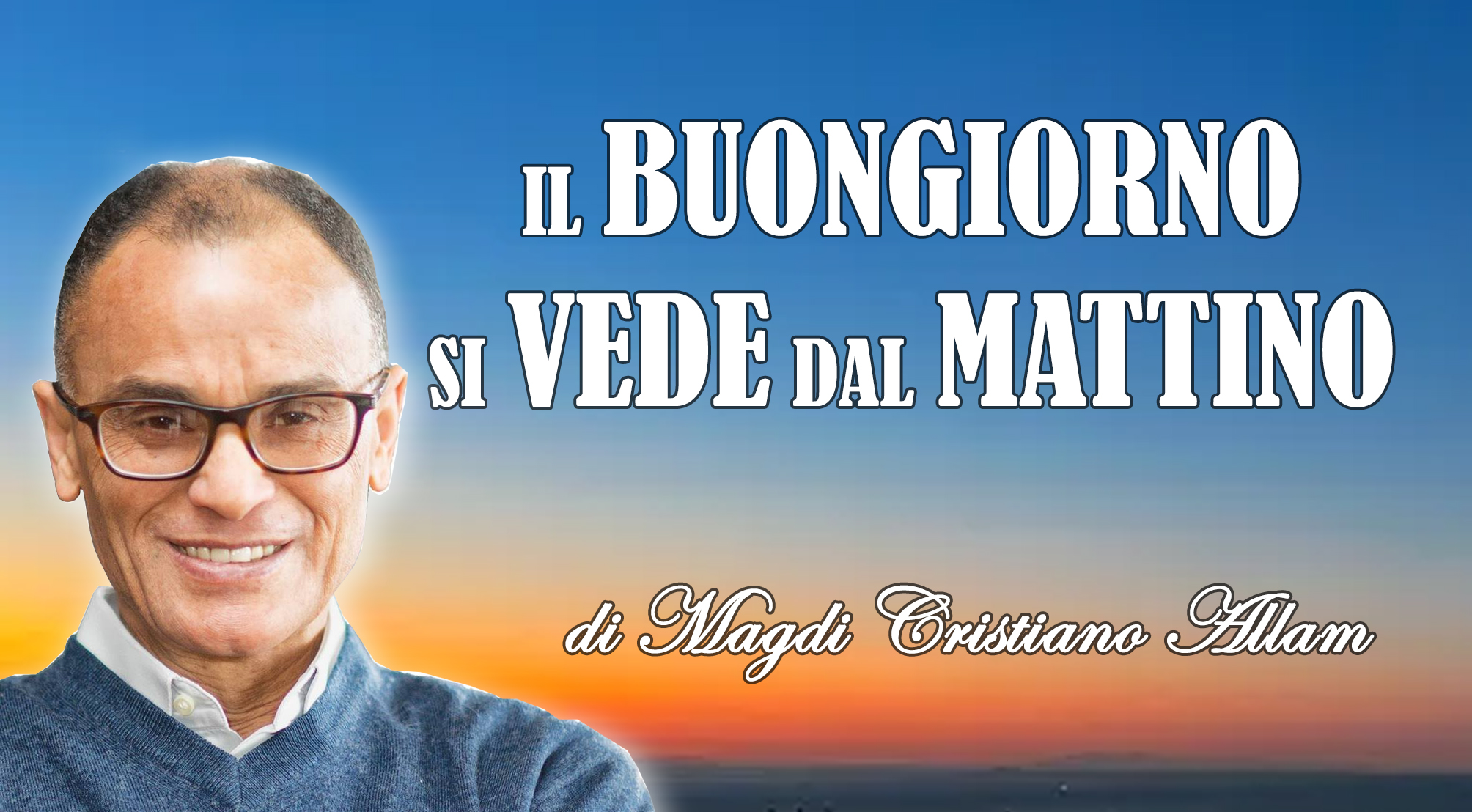 MAGDI CRISTIANO ALLAM: “«Viva l’Italia» è l’inno di sempre. «Io amo l’Italia» è la missione di oggi”