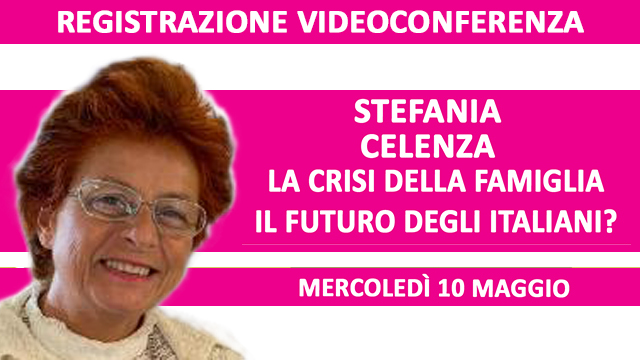 Registrazione della videoconferenza “La crisi della famiglia. Il futuro degli italiani? (10/05/2023) – Riservata agli iscritti