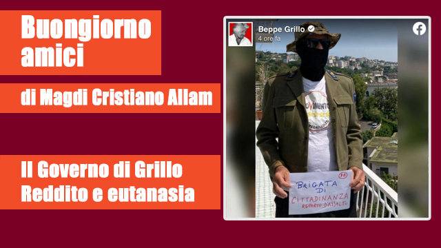 MAGDI CRISTIANO ALLAM: “Il Governo di Grillo: reddito e eutanasia”