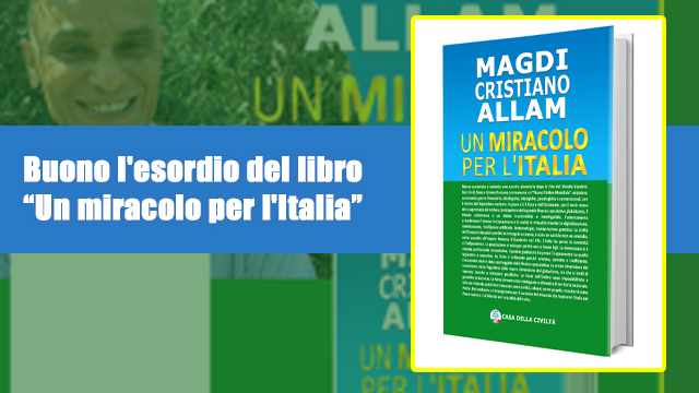 MAGDI CRISTIANO ALLAM: “Buono l’esordio del libro “Un miracolo per l’Italia”