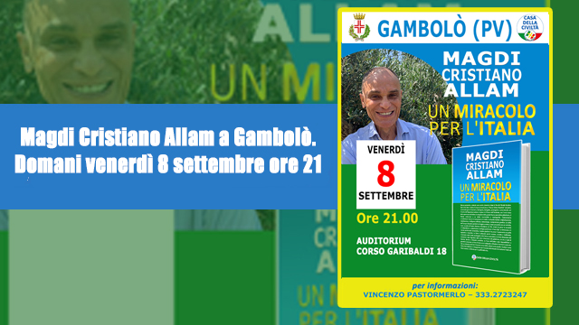 MARIALUISA BONOMO: “Magdi Cristiano Allam a Gambolò. Domani venerdì 8 settembre ore 21”