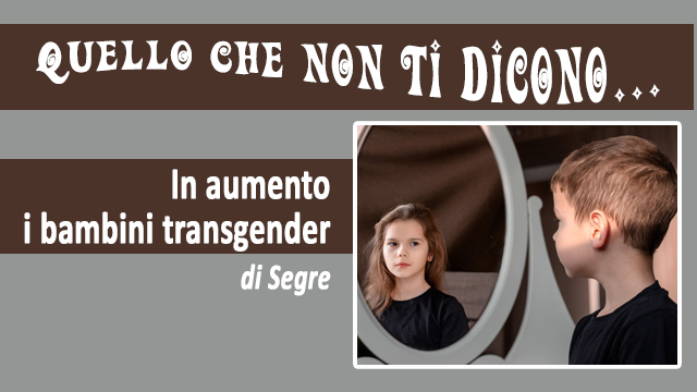 SEGRE: “In aumento i bambini transgender”