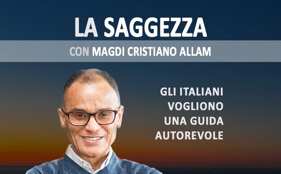 MAGDI CRISTIANO ALLAM: “Gli italiani vogliono una “Guida autorevole””